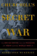 Churchill's secret war : the British empire and the ravaging of India during World War II /