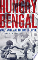 Hungry Bengal : war, famine and the end of empire /