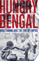 Hungry Bengal : war, famine and the end of empire / Janam Mukherjee.
