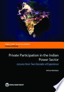 Private sector participation in the Indian power sector : lessons from two decades of experience /