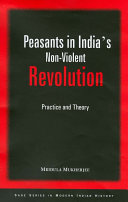 Peasants in India's non-violent revolution : practice and theory /