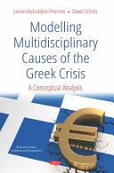 Modelling multidisciplinary causes of the Greek crisis : a conceptual analysis /