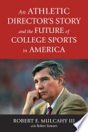 An athletic director's story and the future of college sports in America /