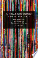 EU non-discrimination law in the courts : approaches to sex and sexualties discrimination in EU law /