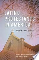 Latino Protestants in America : growing and diverse /