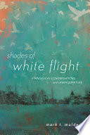 Shades of white flight : evangelical congregations and urban departure / Mark T. Mulder.