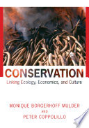 Conservation : linking ecology, economics, and culture / Monique Borgerhoff Mulder and Peter Coppolillo.