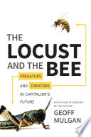 The locust and the bee : predators and creators in capitalism's future /