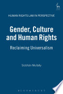 Gender, culture and human rights reclaiming universalism / Siobhan Mullally.