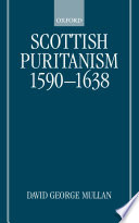 Scottish Puritanism, 1590-1638 /