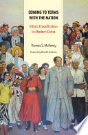 Coming to terms with the nation ethnic classification in modern China / Thomas S. Mullaney ; with a foreword by Benedict Anderson.