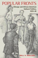 Popular fronts : Chicago and African-American cultural politics, 1935-46 /