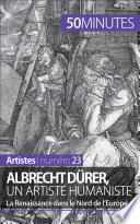 Albrecht Durer, un artiste humaniste : La Renaissance dans le Nord de l'Europe /