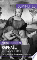 Raphael, "le gracieux " : L'apogee de la Renaissance italienne /