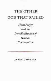 The other god that failed : Hans Freyer and the deradicalization of German conservatism /