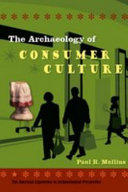 The archaeology of consumer culture / Paul R. Mullins ; foreword by Michael S. Nassaney.