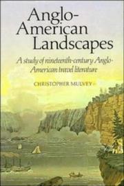 Anglo-American landscapes : a study of nineteenth-century Anglo-American travel literature / Christopher Mulvey.