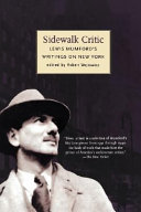 Sidewalk critic Lewis Mumford's writings on New York / edited by Robert Wojtowicz.
