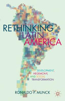 Rethinking Latin America : development, hegemony, and social transformation /