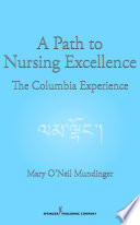 A path to nursing excellence : the Columbia experience /