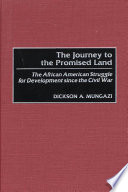 The journey to the promised land : the African American struggle for development since the Civil War /