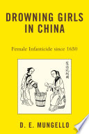 Drowning girls in China : female infanticide since 1650 /