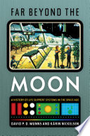 Far Beyond the Moon A History of Life Support Systems in the Space Age /