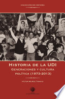 Historia de la UDI : generaciones y cultura politica (1973-2013) /