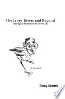 The ivory tower and beyond : participant historians of the Pacific /