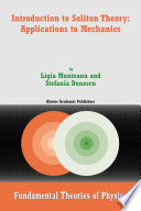 Introduction to soliton theory : applications to mechanics / by Ligia Munteanu and Stefania Donescu.