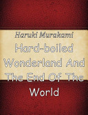 Hard-boiled wonderland and the end of the world : a novel /