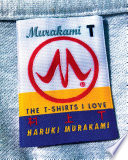 Murakami T: The T-Shirts I Love.