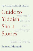 The Association of Jewish Libraries guide to Yiddish short stories / by Bennett Muraskin.