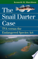 The Snail Darter case : TVA versus the Endangered Species Act /