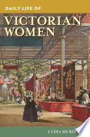 Daily life of Victorian women /