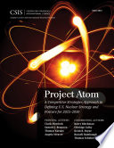 Project atom : a competitive strategies approach to defining U.S. nuclear strategy and posture for 2025-2050 /