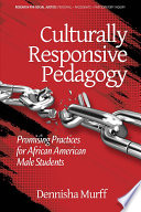 Culturally responsive pedagogy : promising practices for African American male students / Dennisha Murff