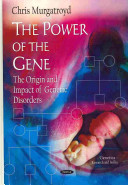 The power of the gene : the origin and impact of genetic disorders /