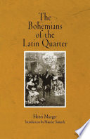 The Bohemians of the Latin Quarter / Henry Murger ; translated by Ellen Marriage and John Selwyn ; introduction by Maurice Samuels.