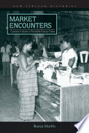 Market encounters : consumer cultures in twentieth-century Ghana /
