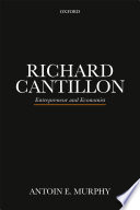 Richard Cantillon, entrepreneur and economist / Antoin E. Murphy.