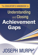 The educator's handbook for understanding and closing achievement gaps /