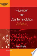 Revolution and counterrevolution : class struggle in a Moscow metal factory /