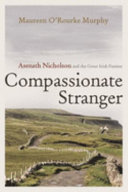 Compassionate stranger : Asenath Nicholson and the Great Irish Famine /