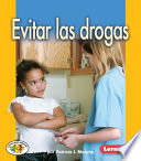 Evitar las drogas / por Patricia J. Murphy ; [Traducción al español por Julia Cisneros Fitzpatrick y Bárbara L. Aguirre].