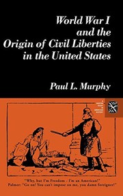 World War I and the origin of civil liberties in the United States / Paul L. Murphy.