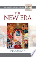 The new era American thought and culture in the 1920s / Paul V. Murphy.