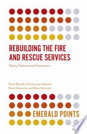 Rebuilding the fire and rescue services : policy delivery and assurance /