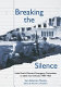 Breaking the silence : Little Rock's Women's Emergency Committee to Open Our Schools, 1958-1963 / by Sara Alderman Murphy ; edited by Patrick C. Murphy, II.