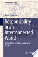 Responsibility in an Interconnected World : International Assistance, Duty, and Action /